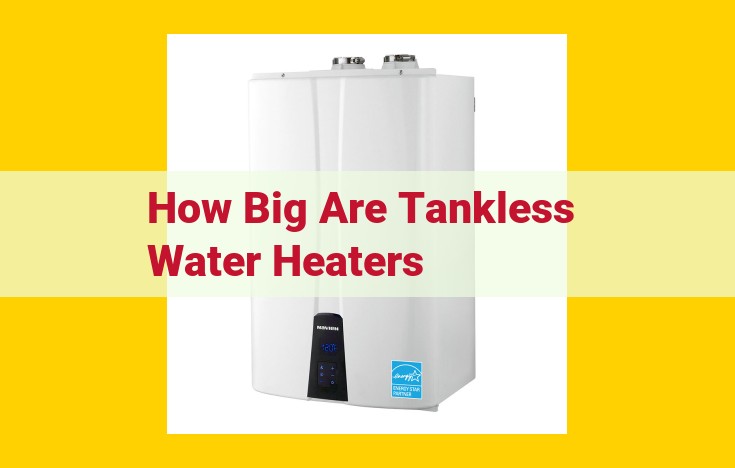 Compact and Space-Saving Tankless Water Heaters: A Solution for Small Spaces