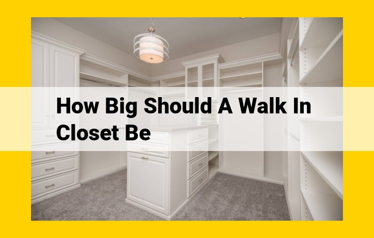 Ultimate Guide to Ideal Walk-in Closet Dimensions: Size, Storage, and Design