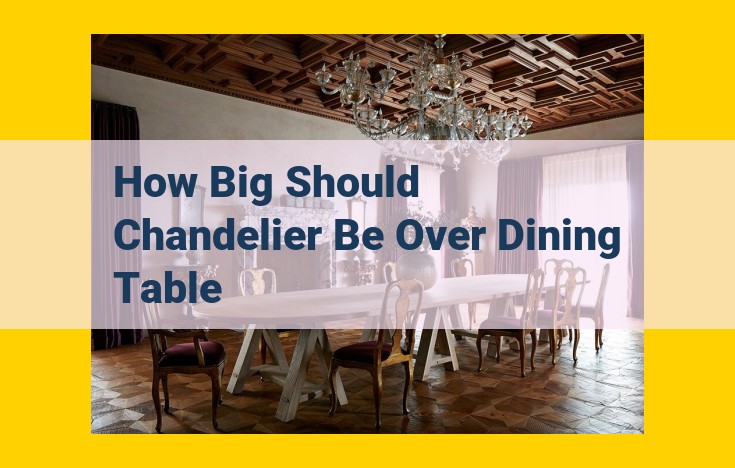 Determining the Ideal Chandelier Size for Your Dining Table: A Comprehensive Guide