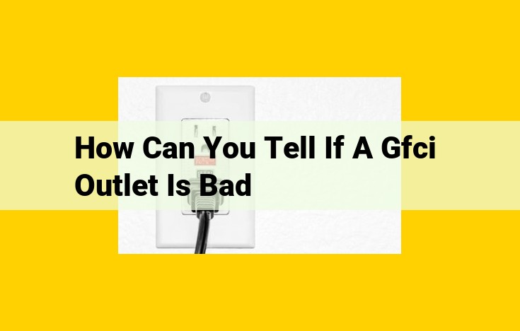 Early Warning Signs of a Failing GFCI Outlet: A Comprehensive Guide