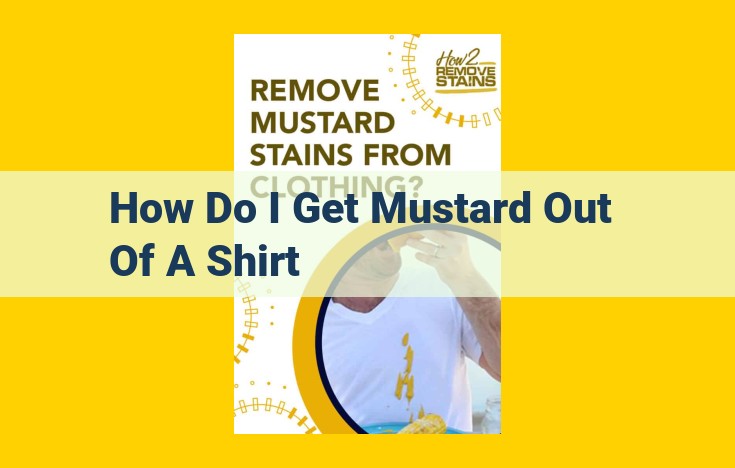 Effective Mustard Stain Removal Guide: Step-by-Step Solutions for Shirts