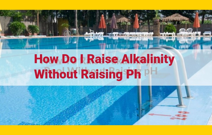 Boost Alkalinity Without pH Alteration: Effective Methods