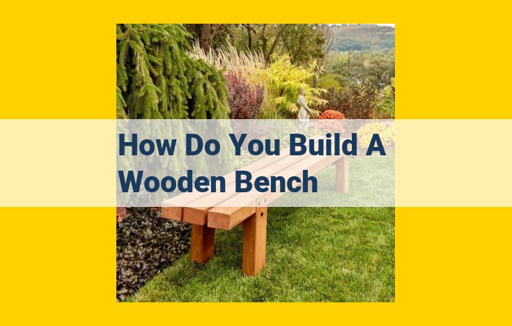 Complete Guide to Building a Wooden Bench: Design, Materials, Tools, and Assembly