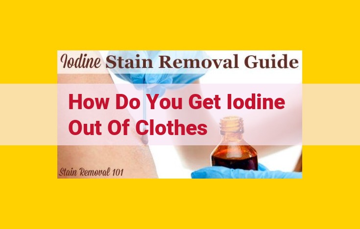 Best Methods to Remove Iodine Stains: A Comprehensive Guide