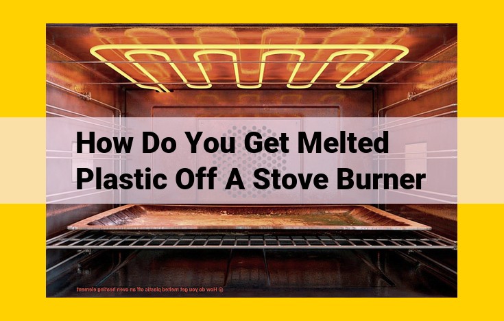 Comprehensive Guide to Removing Melted Plastic from Stove Burners: Safety, Supplies, and Techniques