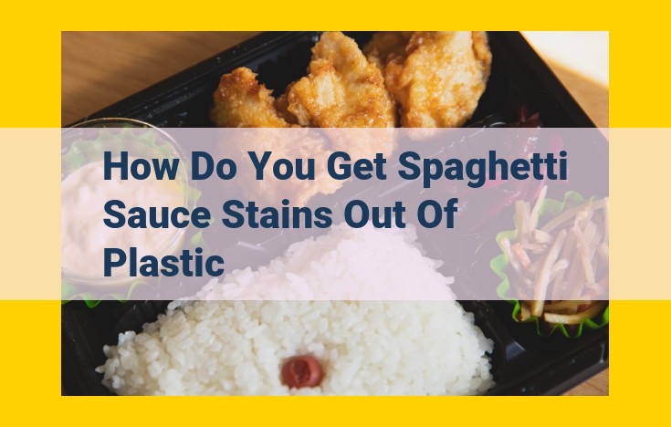 Effective Spaghetti Sauce Stain Removal on Plastic: A Comprehensive Guide