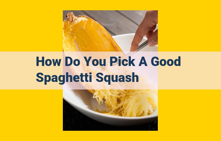 How to Select the Perfect Spaghetti Squash: A Guide to Its Visual and Physical Qualities