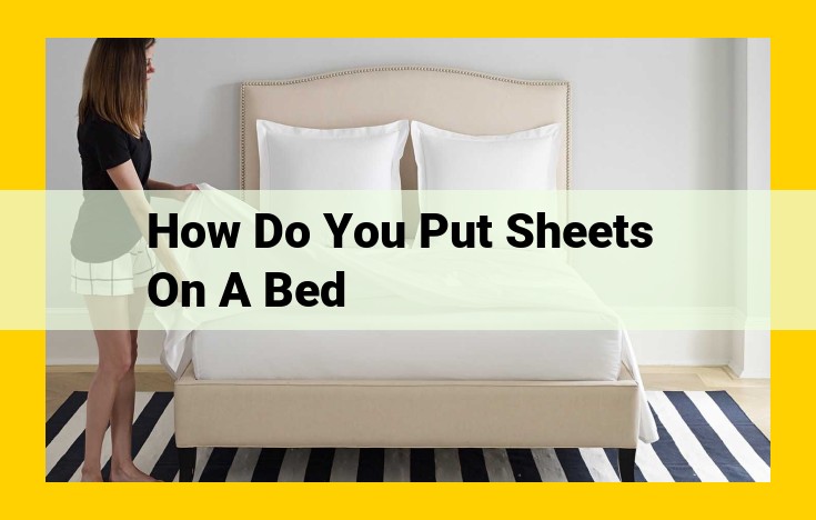 How to Make a Bed: A Comprehensive Guide for a Perfect Sleeping Space