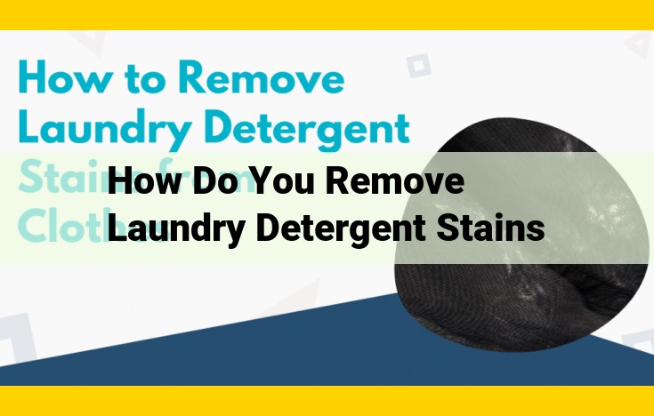 Ultimate Guide to Removing Laundry Detergent Stains: Effective Home Remedies and Pro Tips