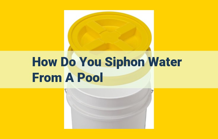 Easily Siphon Water Like a Pro: A Comprehensive Guide