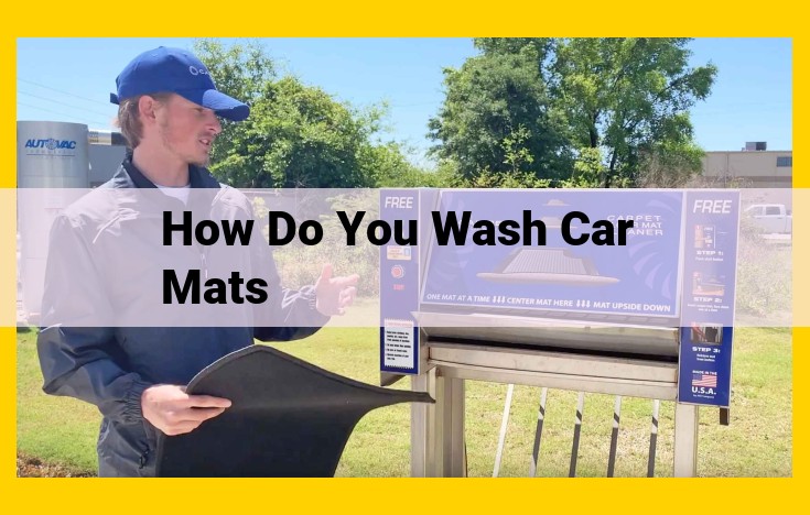 The Ultimate Guide to Washing Car Mats: A Step-by-Step Process for a Pristine Interior