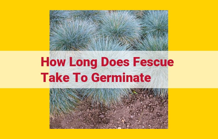 Optimize Germination Time for Fescue: Factors and Timeline