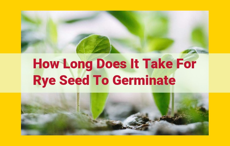 Rye Seed Germination: A Comprehensive Guide for Optimal Success