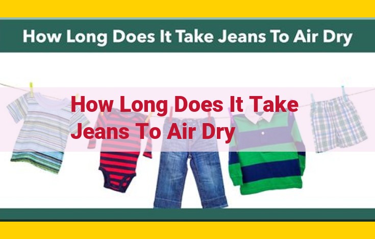 Jean Drying Time: Optimization Factors and Measurement Techniques