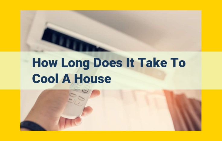 How Long Does it Take to Cool a House? Factors and Timeline