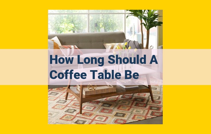 Comprehensive [Sofa Length/Dimension] Guide: Perfect Coffee Table Selection and Placement