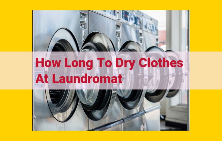 Optimal Drying Time at Laundromats: Key Factors and Tips