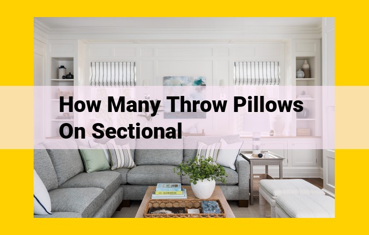 Optimize Throw Pillow Placement for Ultimate Comfort and Style on Sectional Sofas