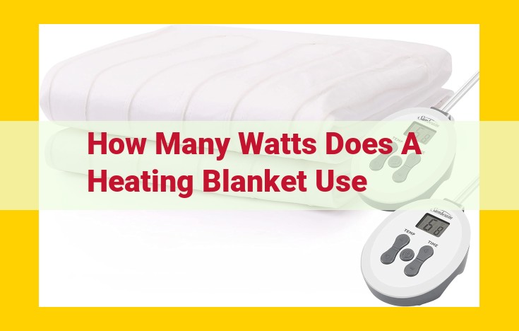 Heating Blanket Wattage: Understanding Energy Efficiency and Heating Capabilities