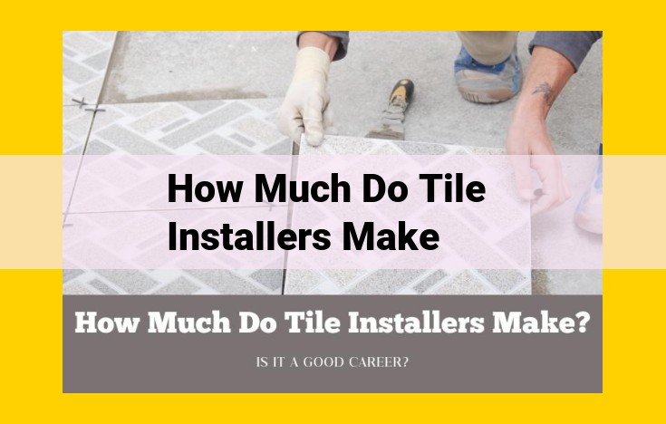 Maximize Earnings: Exploring the Income Potential of Tile Installers