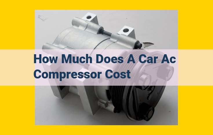 Car AC Compressor Replacement Cost: A Comprehensive Guide (Make, Model, Refrigerant, Labor)