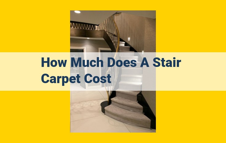 Stair Carpet Cost Factors: Material, Labor, and Design Considerations