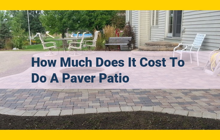 Factors Impacting Paver Patio Cost: Durability, Efficiency, and Aesthetics