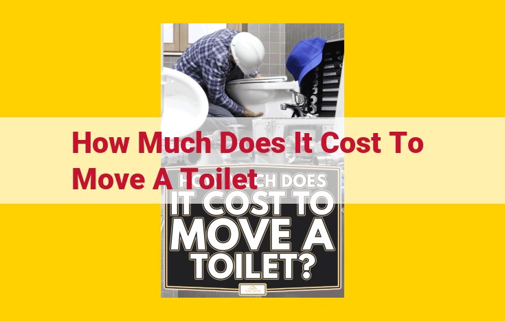 Cost to Move a Toilet: DIY vs. Professional Options