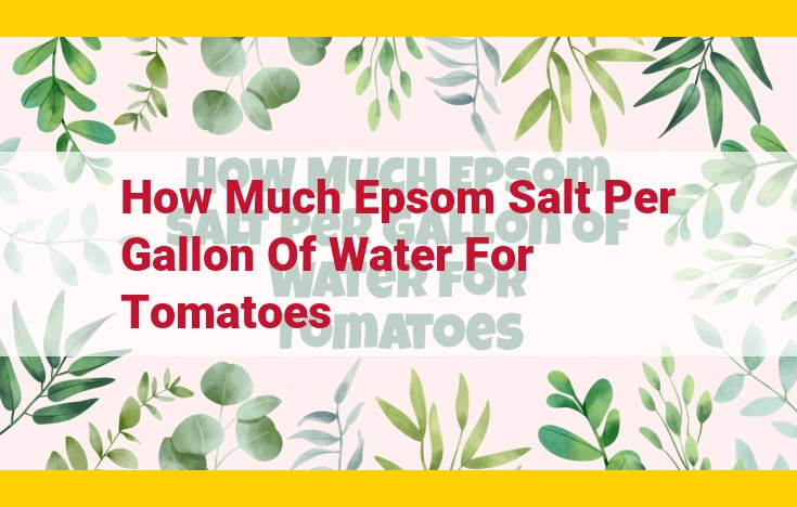 Boost Tomato Growth: Essential Nutrients from Epsom Salt