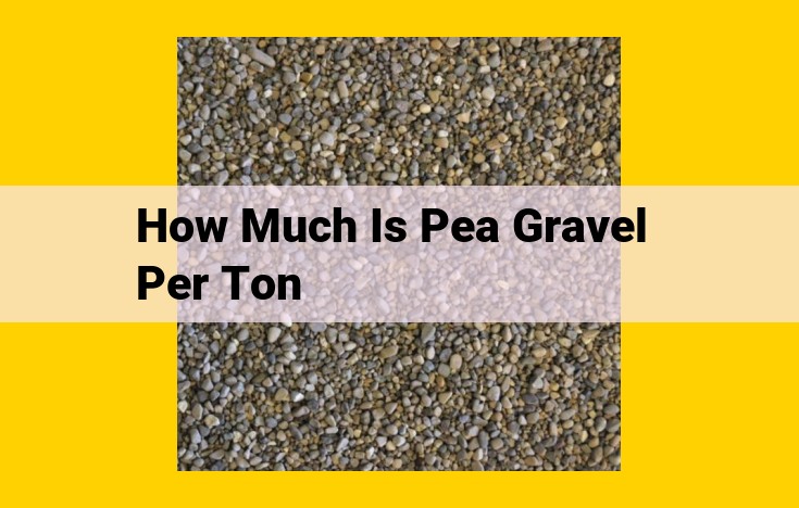 Pea Gravel Prices: Factors, Market Rates, and Industry Insights