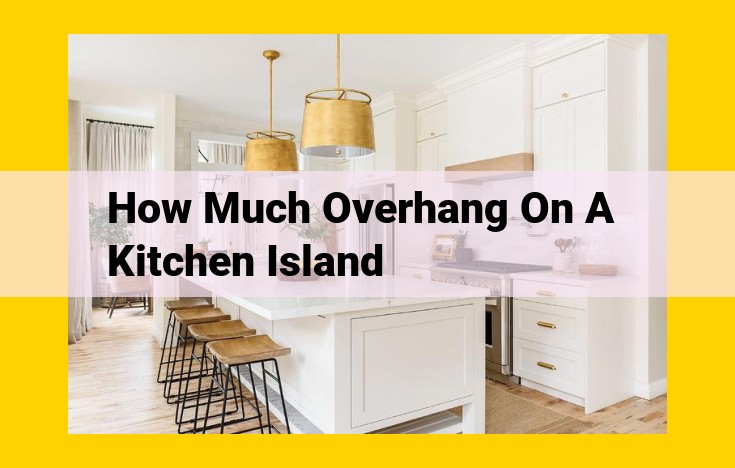 Kitchen Island Overhang Guide: How to Determine the Perfect Length for Function and Style