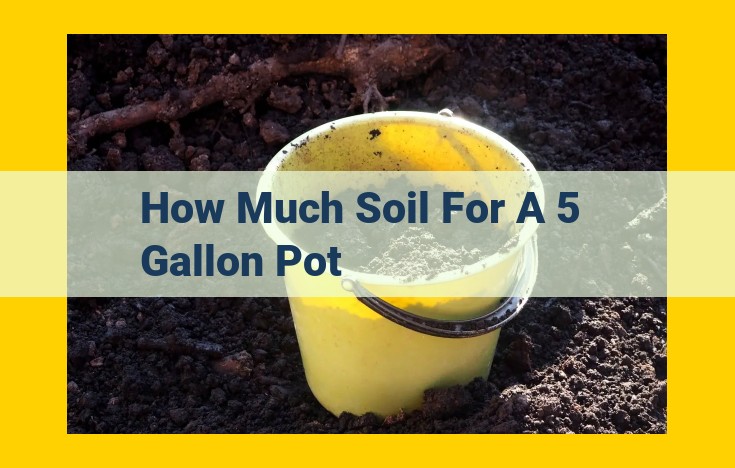 Perfect Soil Recipe for 5-Gallon Pots: Nourishing Your Plants for Success