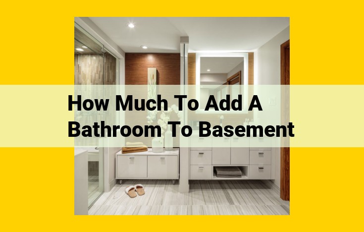 Cost of Adding a Basement Bathroom: Factors & Estimates for 2023