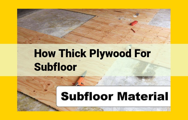 Choosing the Optimal Plywood Thickness for Subflooring: A Guide to Strength, Stability, and Soundproofing