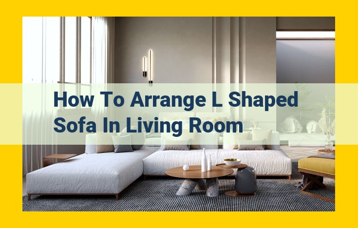 Maximize Your Living Space: A Comprehensive Guide to L-Shaped Sofa Arrangement