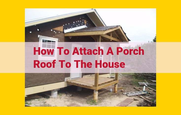 How to Attach a Porch Roof to Your House: A Step-by-Step Guide