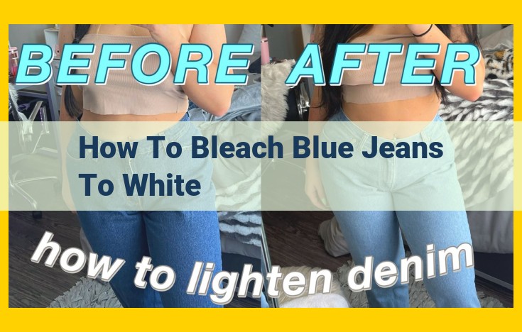 Step-by-Step Guide to Bleach Blue Jeans White: Safety, Techniques, and Care