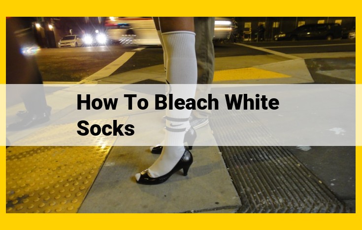 Ultimate Guide to Restoring Whiteness in Socks: Step-by-Step Techniques and Laundry Secrets