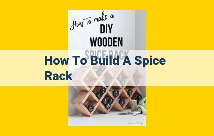 DIY Spice Rack: Elevate Your Kitchen with Customizable Storage and Style