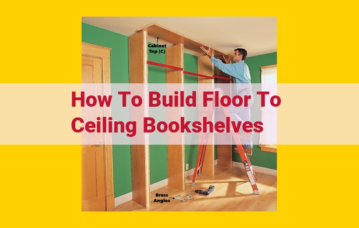 Mastering Floor-to-Ceiling Bookshelves: A Comprehensive DIY Guide