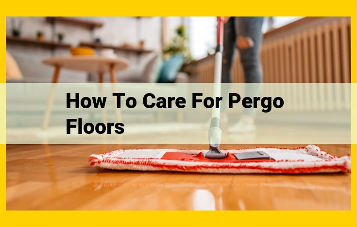 Pergo Flooring Maintenance Guide: Tips for a Pristine Floor