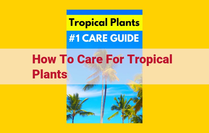 Essential Tropical Plant Care: A Guide for Optimal Growth Conditions