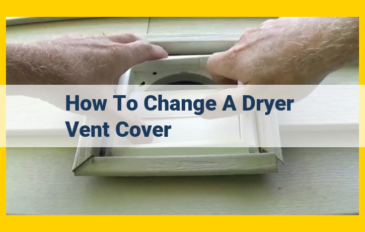 DIY Dryer Vent Cover Replacement: Boost Efficiency and Safety