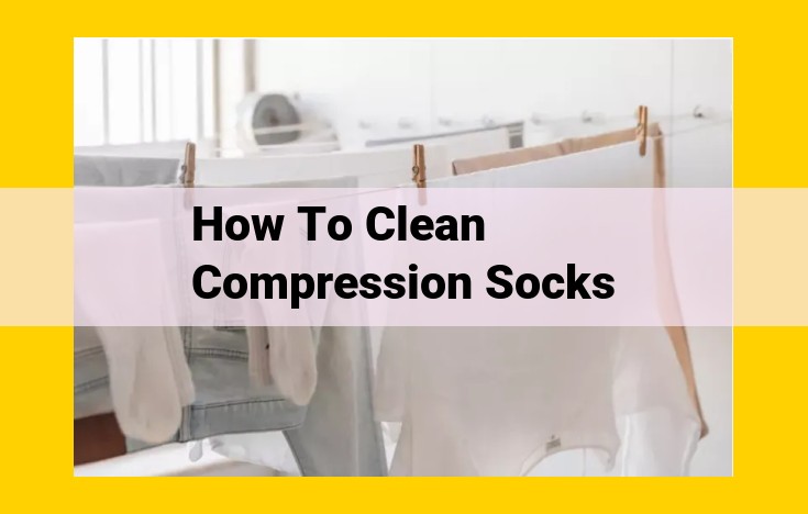 Comprehensive Guide to Preserving Compression Socks: Proper Cleaning for Optimal Comfort and Effectiveness