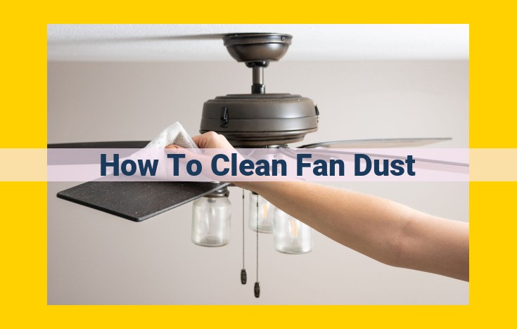 3-Step Guide to Cleaning Fan Dust Safely and Efficiently