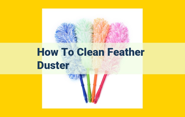 Ultimate Guide: How to Effortlessly Clean Your Feather Duster for Sparkling Results