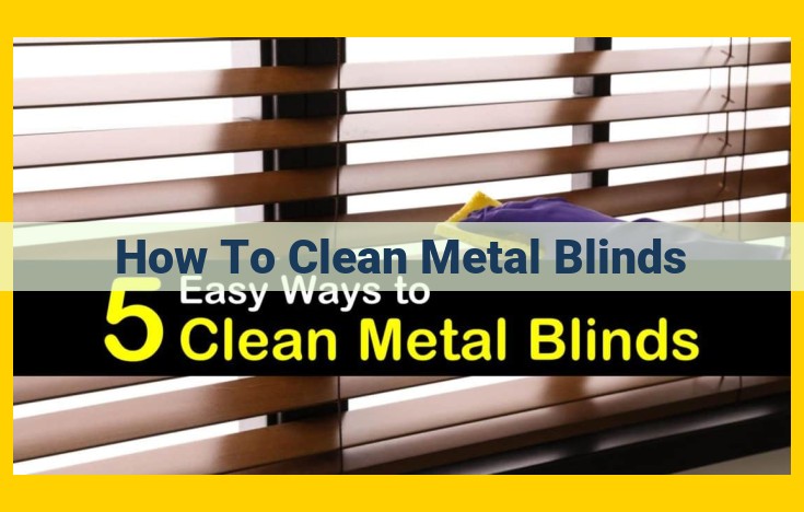 Thorough Metal Blind Cleaning Guide: Materials, Methods, and Maintenance Tips