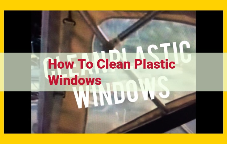 Ultimate Guide to Cleaning Plastic Windows: A Comprehensive Step-by-Step Approach