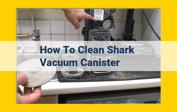 Essential Shark Vacuum Canister and Filter Cleaning Guide for Optimal Performance and Longevity