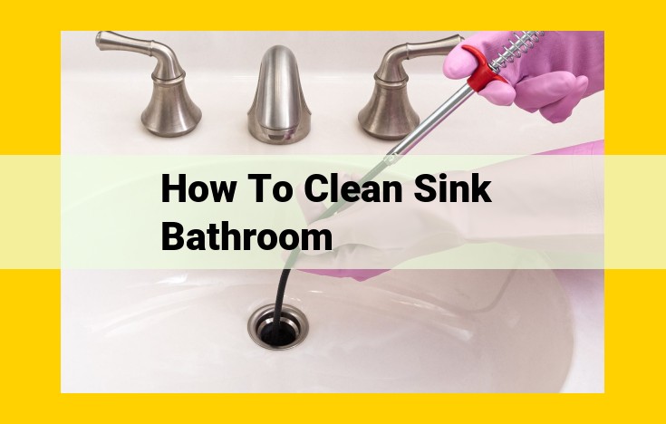 How to Clean a Bathroom Sink: Ultimate Guide to a Spotless Basin